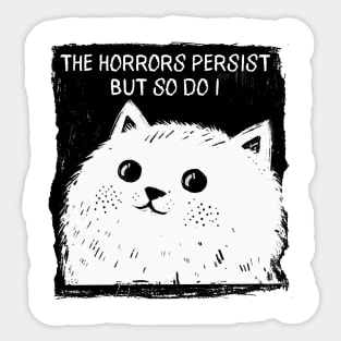 The Horrors Persist But So Do I funny cat illustration Sticker